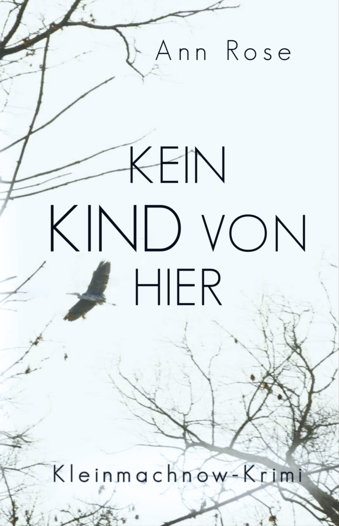 Cover "Kein Kind von hier" Kleinmachnow Krimi von Ann Rose